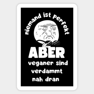 Niemand ist Perfekt Aber Veganer Sind Verdammt Nah Dran Vegan Spruch Sticker